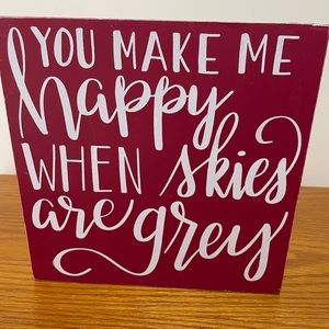 You Make Me Happy When Skies Are Grey Home Decor Sign